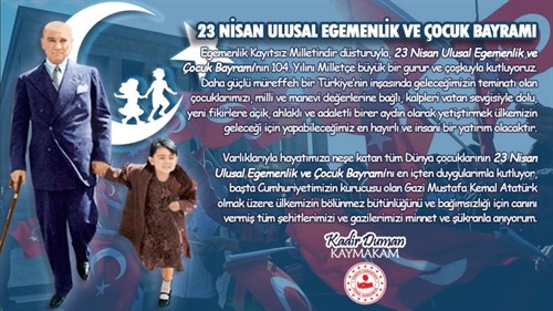 Kaymakamımız Kadir Duman'ın 23 Nisan Ulusal Egemenlik ve Çocuk Bayramı Mesajı